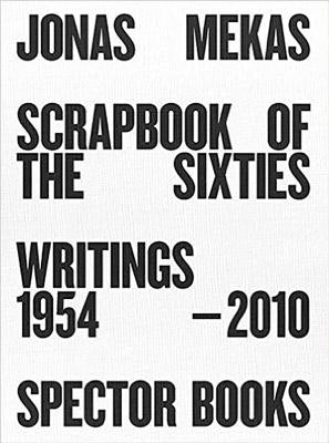 Jonas Mekas: Scrapbook of the Sixties: Writings 1954-2010 by Mekas, Jonas
