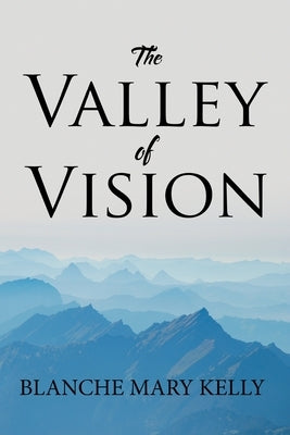 The Valley of Vision by Kelly, Blanche