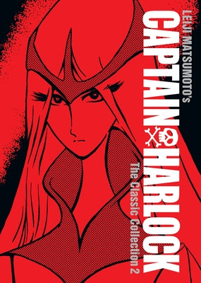 Captain Harlock: The Classic Collection Vol. 2 by Matsumoto, Leiji