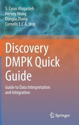 Discovery Dmpk Quick Guide: Guide to Data Interpretation and Integration by Khojasteh, S. Cyrus