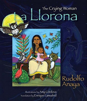 La Llorona: The Crying Woman by Anaya, Rudolfo