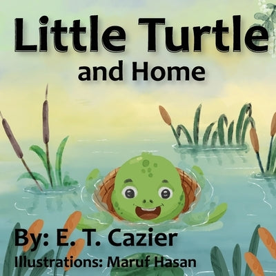 Little Turtle and Home by Cazier, E. T.