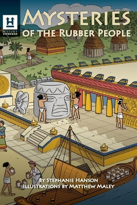 Mysteries of the Rubber People: The Olmecs by Hanson, Stephanie