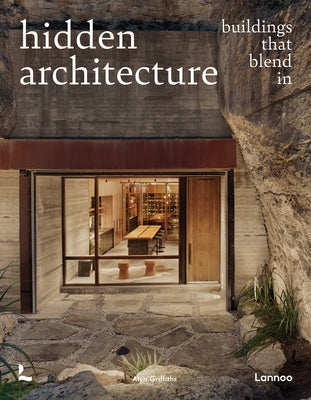 Hidden Architecture: Buildings That Blend in by Griffiths, Alyn