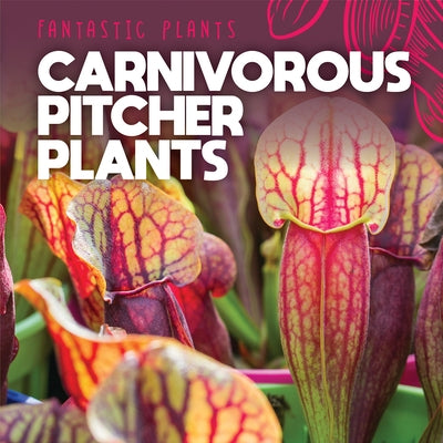 Carnivorous Pitcher Plants by Griffin, Mary