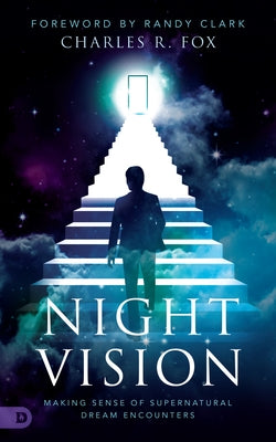 Night Vision: Making Sense of Supernatural Dream Encounters by Fox, Charles R.