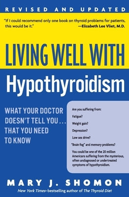 Living Well with Hypothyroidism REV Ed: What Your Doctor Doesn't Tell You... That You Need to Know by Shomon, Mary J.