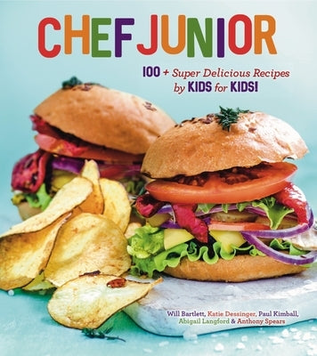 Chef Junior: 100 Super Delicious Recipes by Kids for Kids! by Spears, Anthony