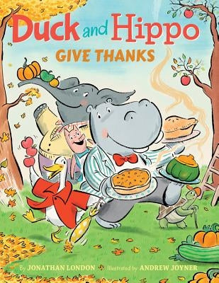 Duck and Hippo Give Thanks by London, Jonathan