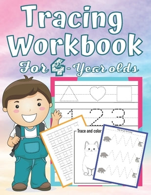 Tracing Workbook for 4 Year-Olds: Learn to Trace Shapes Line Tracing ABC Letters Patterns Number Print and More. Preschool, Kindergarten and Kids 4-6 by Kowalska, Dorota