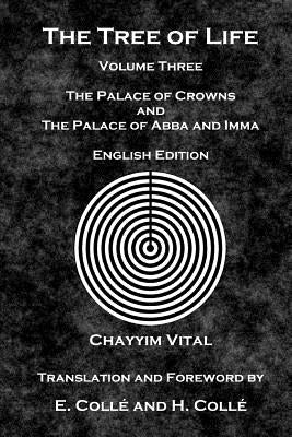 The Tree of Life: The Palace of Crowns and the Palace of Abba and Imma - English Edition by Colle, E.