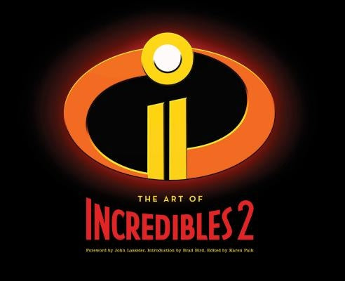The Art of Incredibles 2: (Pixar Fan Animation Book, Pixar's Incredibles 2 Concept Art Book) by Lasseter, John