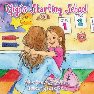 Gigi's Starting School by Cabrera-Perez, Yvonne V.