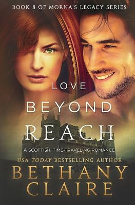Love Beyond Reach: A Scottish, Time Travel Romance by Claire, Bethany