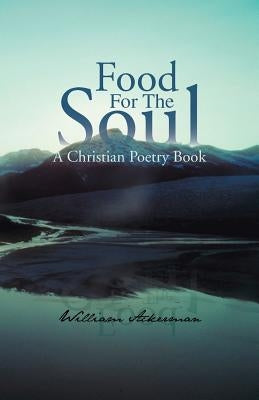 Food for the Soul: A Christian Poetry Book by Ackerman, William