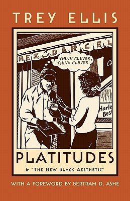 Platitudes: & the New Black Aesthetic by Ellis, Trey