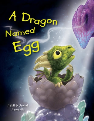 A Dragon Named Egg by Howarth, Heidi