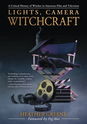 Lights, Camera, Witchcraft: A Critical History of Witches in American Film and Television by Greene, Heather