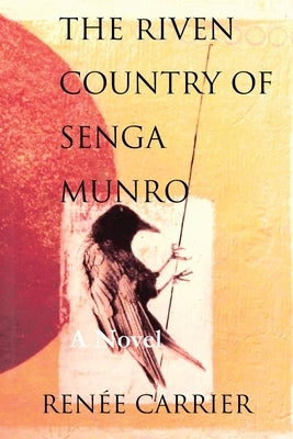 The Riven Country of Senga Munro by Carrier, Renee