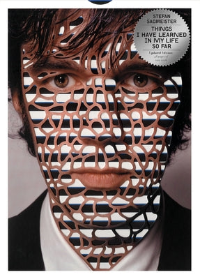 Things I Have Learned in My Life So Far, Updated Edition by Sagmeister, Stefan