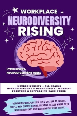 Workplace NeuroDiversity Rising by Rivera, Lyric