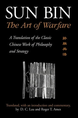 Sun Bin: The Art of Warfare: A Translation of the Classic Chinese Work of Philosophy and Strategy by Lau, D. C.