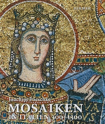 Mosaiken in Italien 300-1300 by Poeschke, Joachim
