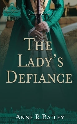 The Lady's Defiance by Bailey, Anne R.
