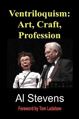 Ventriloquism: Art, Craft, Profession by Stevens, Al
