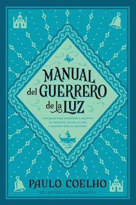 Warrior of the Light \ Manual del Guerrero de la Luz (Spanish Edition) = Warrior of the Light, a Manual by Coelho, Paulo