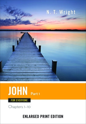 John for Everyone, Part 1 (Enlarged Print) by Wright, N. T.