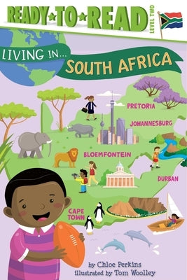 Living in . . . South Africa: Ready-To-Read Level 2 by Perkins, Chloe