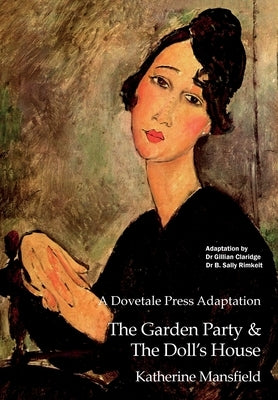 A Dovetale Press Adaptation of The Garden Party & The Doll's House by Katherine Mansfield by Claridge, Gillian M.