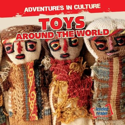 Toys Around the World by Ehmann, Mary Pat