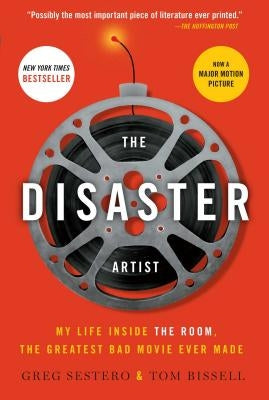 The Disaster Artist: My Life Inside the Room, the Greatest Bad Movie Ever Made by Sestero, Greg