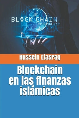 Blockchain en las finanzas islámicas by Elasrag, Hussein