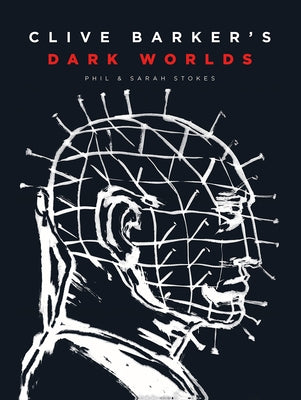 Clive Barker's Dark Worlds by Phil and Sarah Stokes