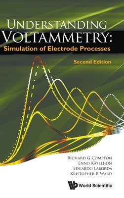 Understanding Voltammetry: Simulation of Electrode Processes (Second Edition) by Compton, Richard Guy