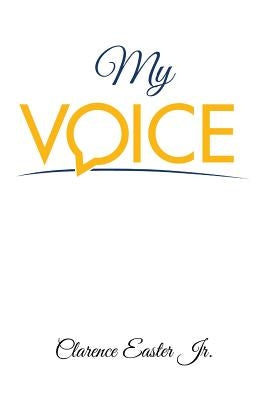 My Voice by Easter, Clarence, Jr.