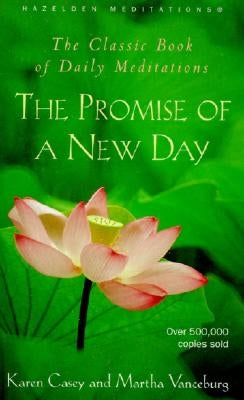 The Promise of a New Day: A Book of Daily Meditations by Casey, Karen