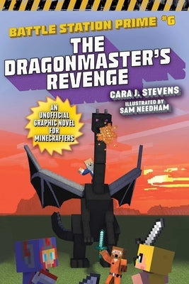 The Dragonmaster's Revenge: An Unofficial Graphic Novel for Minecraftersvolume 6 by Stevens, Cara J.