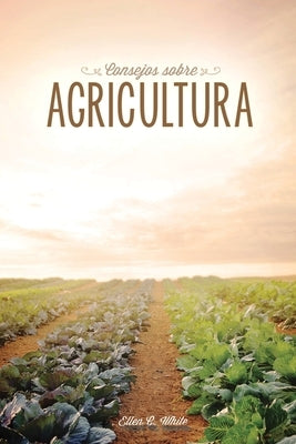 Consejos sobre agricultura by White, Ellen G.