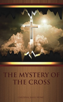 The Mystery of the Cross by Hume, Basil