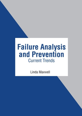 Failure Analysis and Prevention: Current Trends by Maxwell, Linda