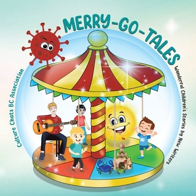 Merry-Go-Tales: Wonderful Children's Stories by New Writers by Bc Association, Culture Chats