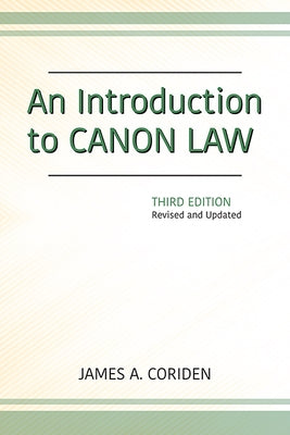 An Introduction to Canon Law, Third Edition: Revised and Updated by Coriden, James a.