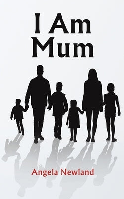 I Am Mum by Newland, Angela