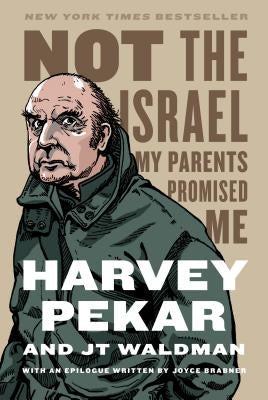 Not the Israel My Parents Promised Me by Pekar, Harvey