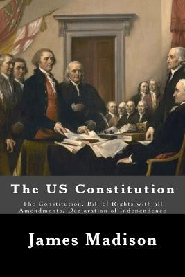 The US Constitution: The Constitution, Bill of Rights with all Amendments, Declaration of Independence by Jefferson, Thomas