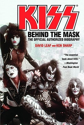 Kiss: Behind the Mask - Official Authorized Biogrphy by Leaf, David